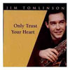 Only Trust Your Heart (With Jim Tomlinson)